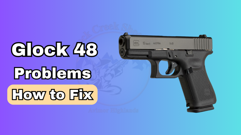 Glock 48 problems
